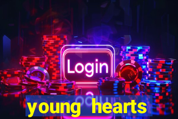 young hearts assistir online